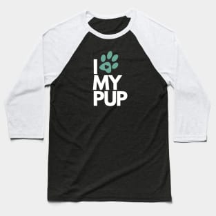 I Love My Pup - Dog Lover Baseball T-Shirt